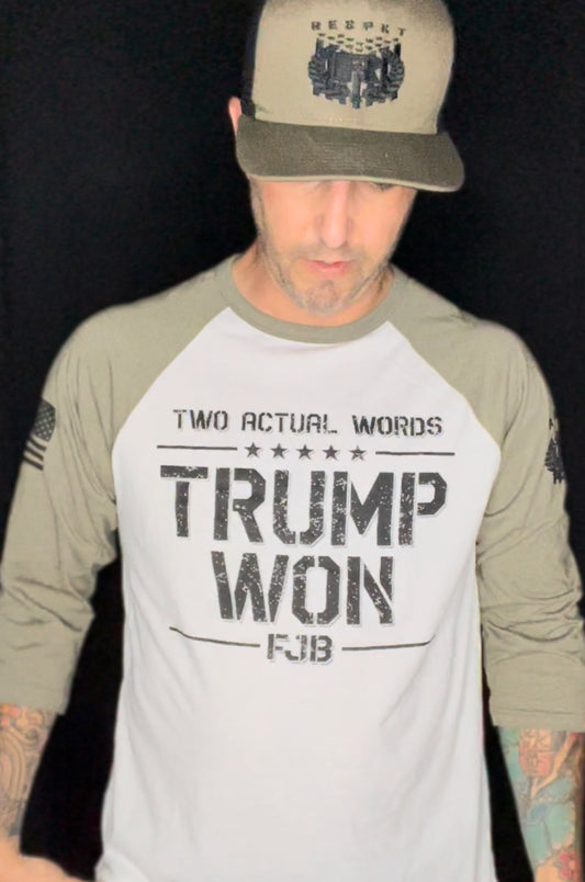 TWO ACTUAL WORDS "TRUMP WON" 3/4 SLEEVE